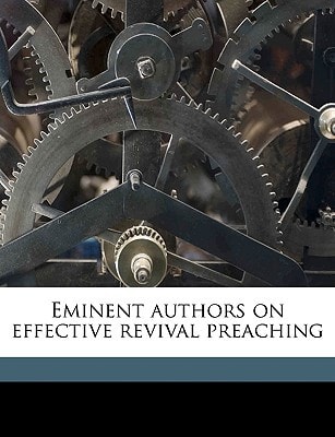 Eminent authors on effective revival preaching
