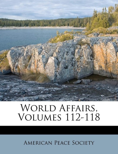 World Affairs, Volumes 112-118