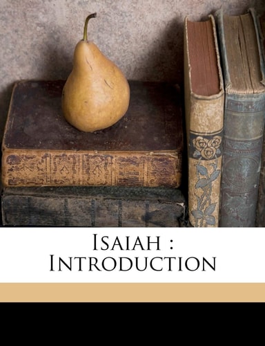 Isaiah: Introduction Volume v.23:1