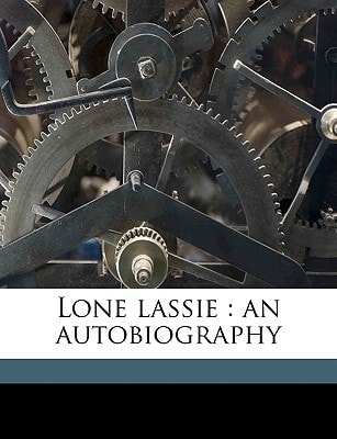 Lone lassie: an autobiography Volume 2