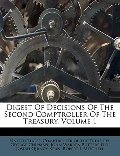 Digest Of Decisions Of The Second Comptroller Of The Treasury, Volume 1