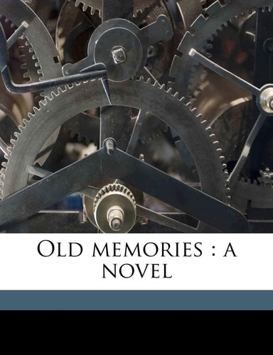 Old memories: a novel Volume 2
