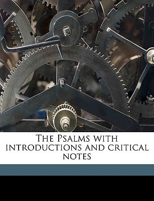 The Psalms with introductions and critical notes Volume 1