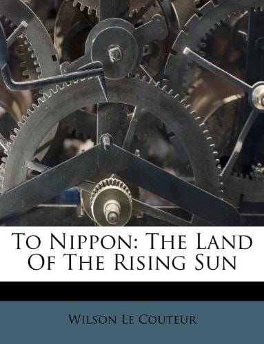 To Nippon: The Land Of The Rising Sun