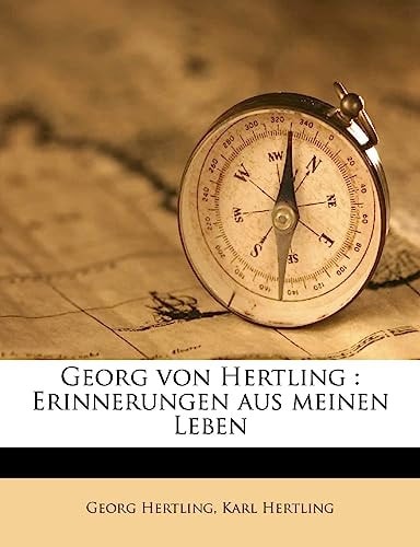 Georg Von Hertling: Erinnerungen Aus Meinen Leben (English and German Edition)