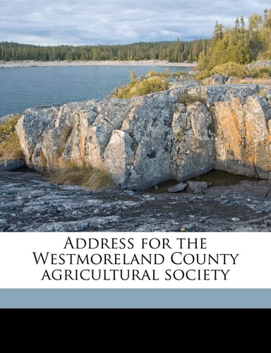 Address for the Westmoreland County agricultural society