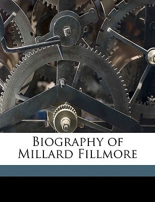 Biography of Millard Fillmore Volume 2