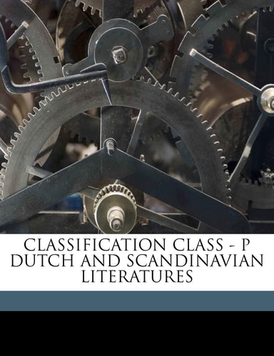 CLASSIFICATION CLASS - P DUTCH AND SCANDINAVIAN LITERATURES