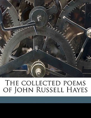 The collected poems of John Russell Hayes