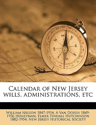 Calendar of New Jersey wills, administrations, etc Volume 4