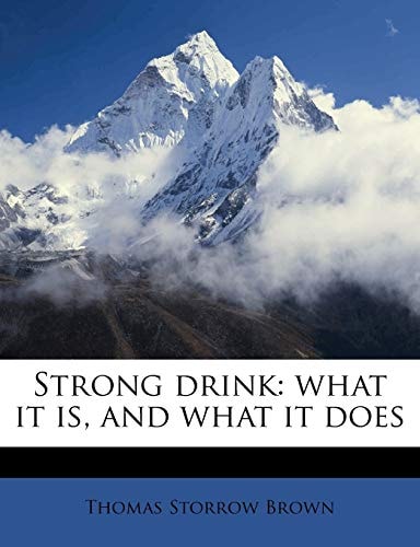 Strong drink: what it is, and what it does