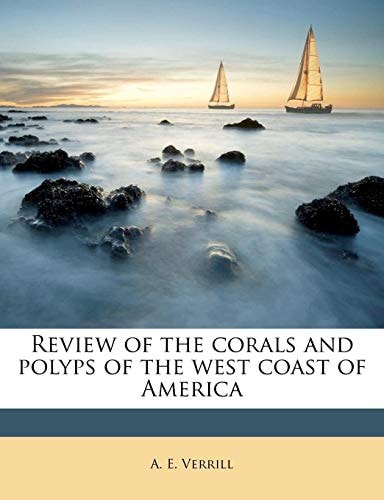 Review of the corals and polyps of the west coast of America