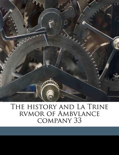 The history and La Trine rvmor of Ambvlance company 33