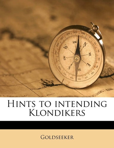 Hints to intending Klondikers