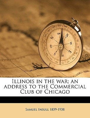 Illinois in the war; an address to the Commercial Club of Chicago
