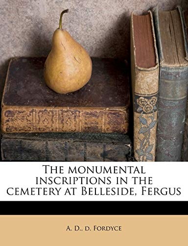 The monumental inscriptions in the cemetery at Belleside, Fergus
