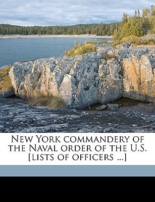 New York commandery of the Naval order of the U.S. [lists of officers ...]