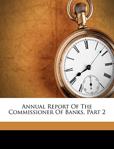 Annual Report Of The Commissioner Of Banks, Part 2
