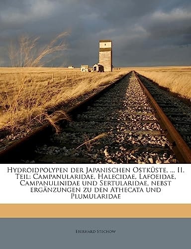 Hydroidpolypen Der Japanischen Ostkuste. ... II. Teil: Campanularidae, Halecidae, Lafoeidae, Campanulinidae Und Sertularidae, Nebst Erganzungen Zu Den (English and German Edition)