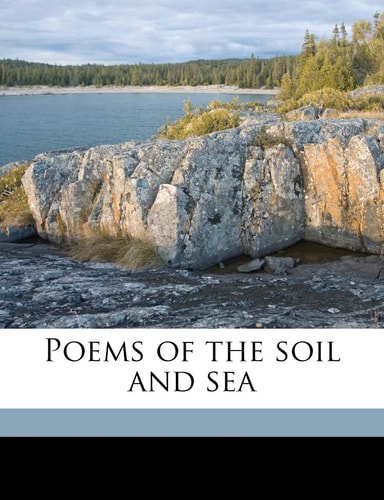 Poems of the soil and sea