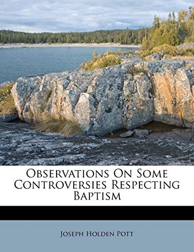 Observations On Some Controversies Respecting Baptism