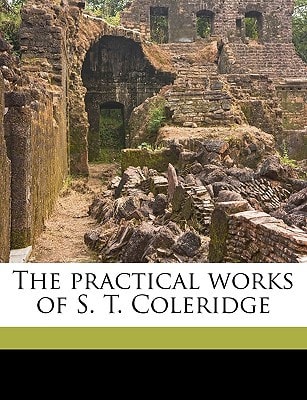 The practical works of S. T. Coleridge