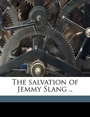 The salvation of Jemmy Slang ..