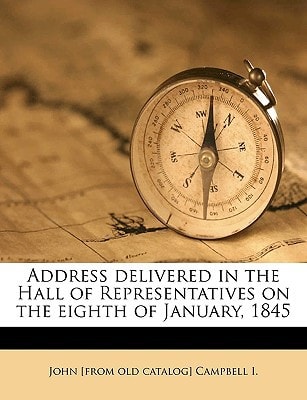 Address delivered in the Hall of Representatives on the eighth of January, 1845