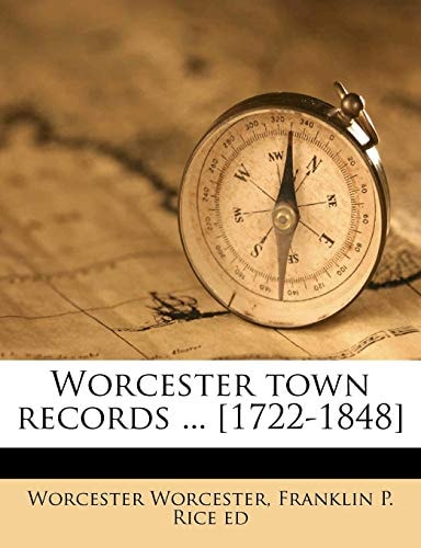 Worcester town records ... [1722-1848] Volume 1