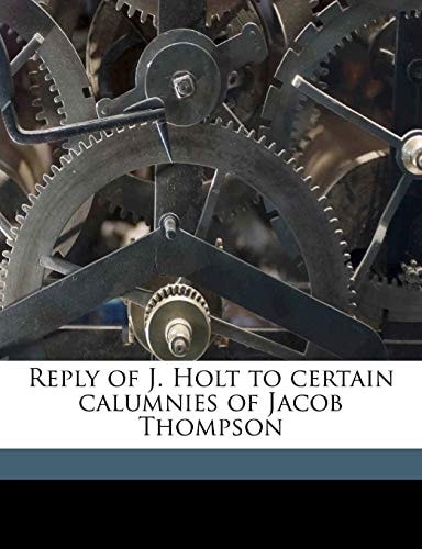 Reply of J. Holt to certain calumnies of Jacob Thompson