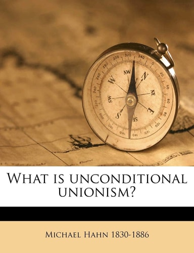 What Is Unconditional Unionism?