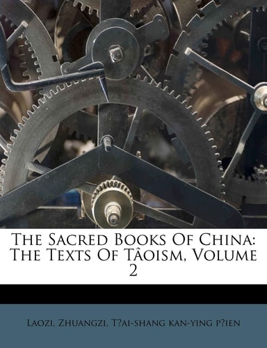 The Sacred Books of China: The Texts of Taoism, Volume 2