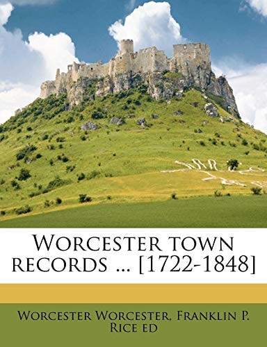 Worcester town records ... [1722-1848] Volume 4