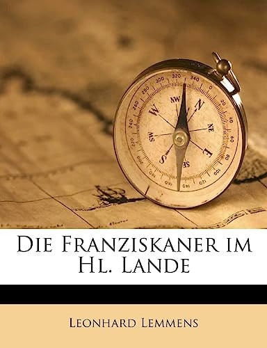 Die Franziskaner Im Hl. Lande (English and German Edition)