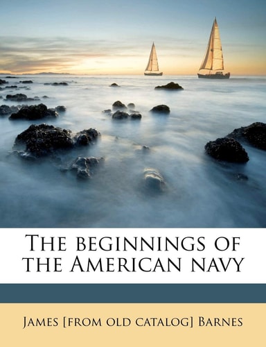 The beginnings of the American navy