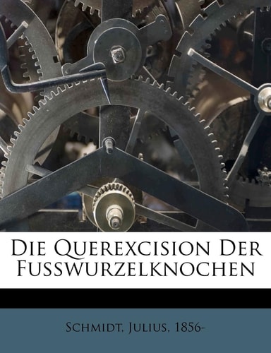 Die Querexcision Der Fusswurzelknochen (English and German Edition)