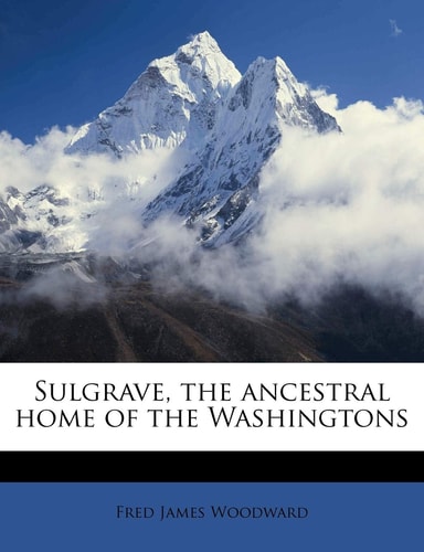 Sulgrave, the ancestral home of the Washingtons