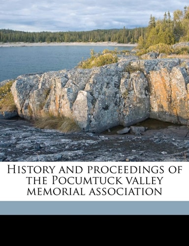 History and proceedings of the Pocumtuck valley memorial association Volume 8