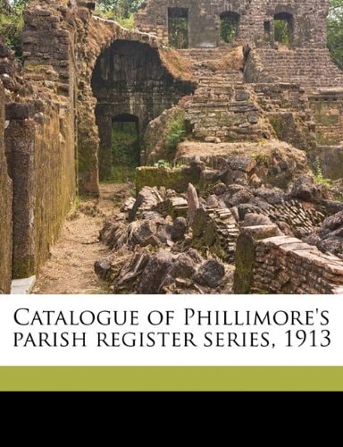 Catalogue of Phillimore's parish register series, 1913
