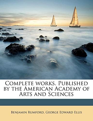 Complete works. Published by the American Academy of Arts and Sciences Volume 4