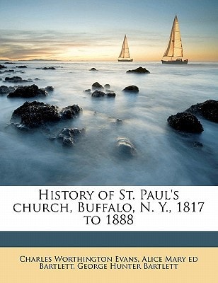 History of St. Paul's church, Buffalo, N. Y., 1817 to 1888