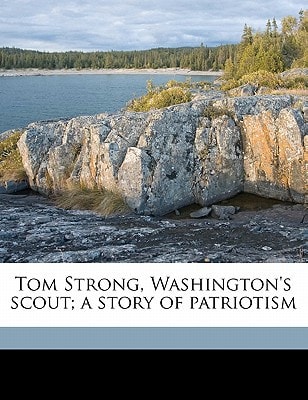 Tom Strong, Washington's scout; a story of patriotism