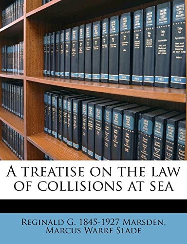 A treatise on the law of collisions at sea