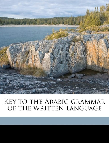 Key to the Arabic grammar of the written language