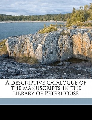A descriptive catalogue of the manuscripts in the library of Peterhouse