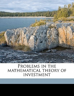 Problems in the mathematical theory of investment
