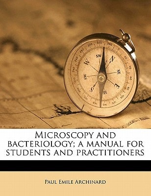 Microscopy and bacteriology; a manual for students and practitioners