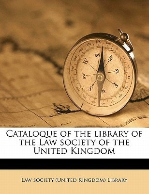 Cataloque of the library of the Law society of the United Kingdom
