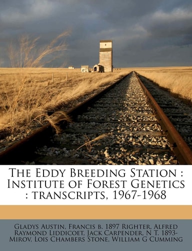 The Eddy Breeding Station: Institute of Forest Genetics : transcripts, 1967-1968
