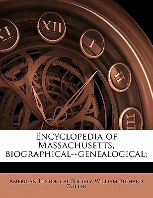 Encyclopedia of Massachusetts, biographical--genealogical; (1916-[2, Volume 12